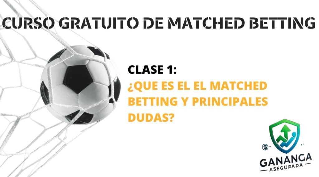 clase 1 curso gratuito de matched betting que es el matched betting y principales dudas