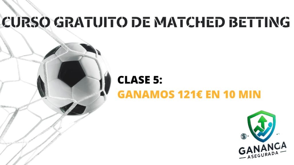 clase 5 curso gratuito de matched betting ganamos 121 euros en 10 minutos