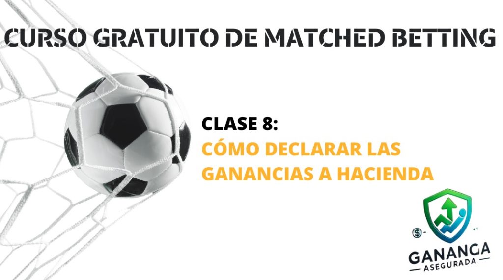 clase 8 curso gratuito de matched betting como declarar las ganancias a Hacienda