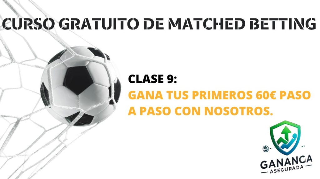 clase 9 curso gratuito de matched betting gana tus primeros 60 euros paso a paso con nosotros