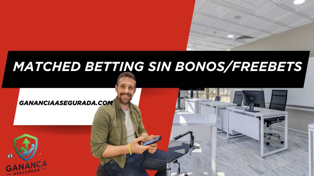 haciendo matched betting sin bonos ni freebets